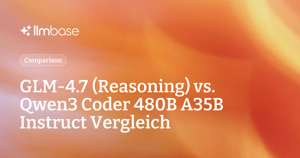 GLM-4.7 (Reasoning) vs. Qwen3 Coder 480B A35B Instruct Vergleich | LLMBase