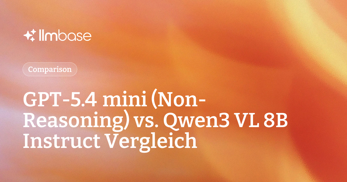 GPT-5.4 mini (Non-Reasoning) vs. Qwen3 VL 8B Instruct Vergleich | LLMBase