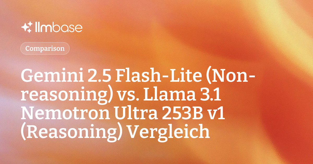 Gemini 2.5 Flash-Lite (Non-reasoning) vs. Llama 3.1 Nemotron Ultra 253B ...