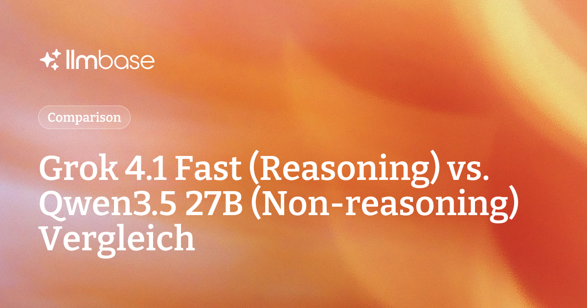 Grok 4.1 Fast (Reasoning) vs. Qwen3.5 27B (Non-reasoning) Vergleich ...