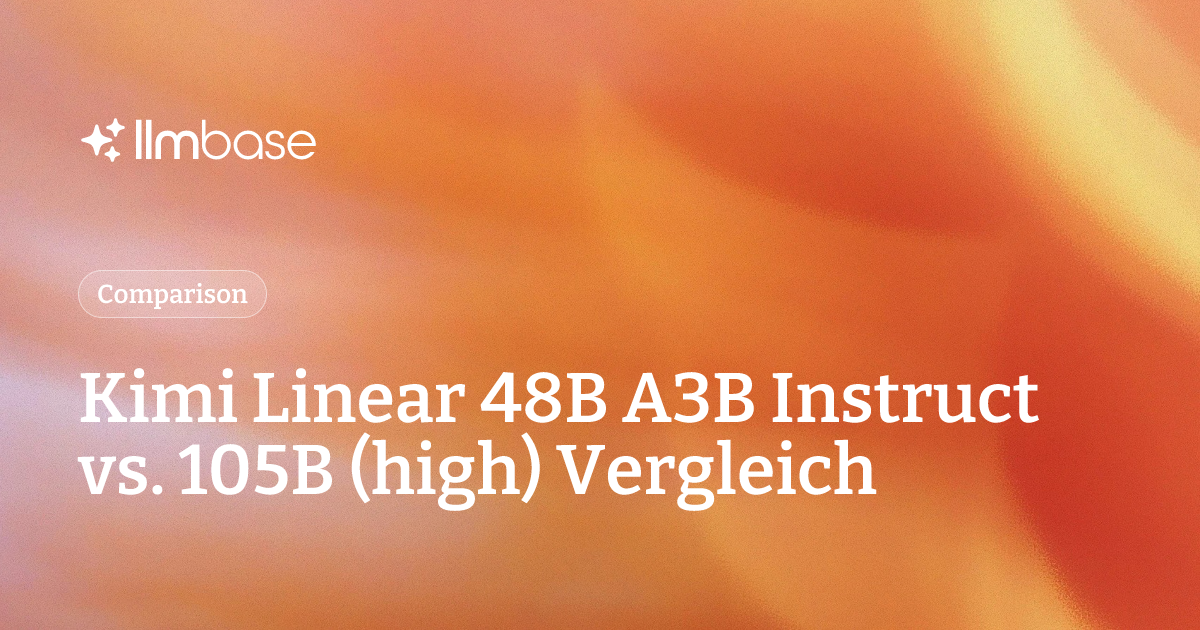 Kimi Linear 48B A3B Instruct vs. 105B (high) Vergleich | LLMBase