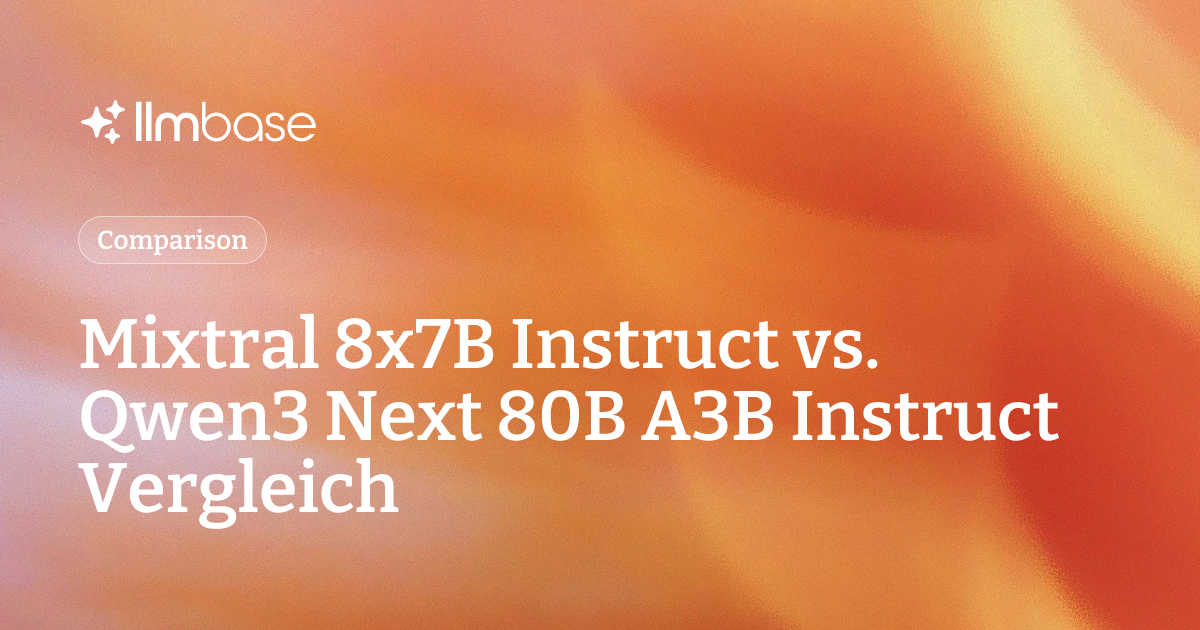 Mixtral 8x7B Instruct vs. Qwen3 Next 80B A3B Instruct Vergleich | LLMBase