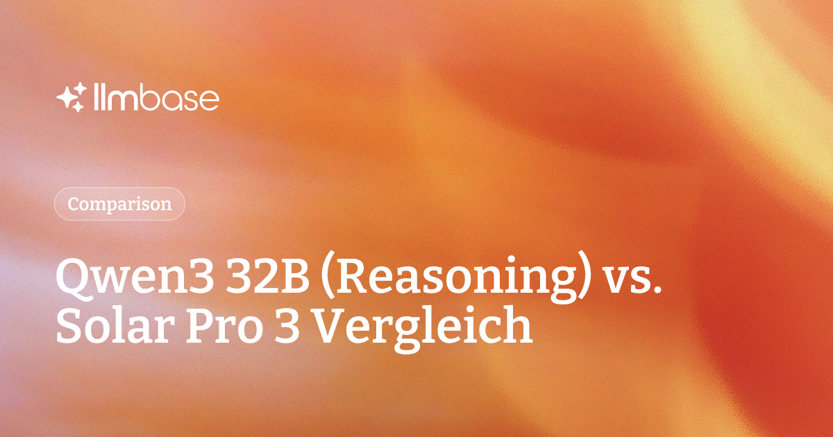 Qwen3 32B (Reasoning) vs. Solar Pro 3 Vergleich | LLMBase