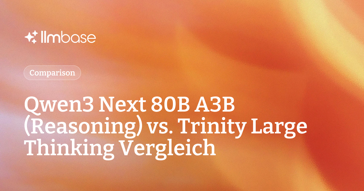Qwen3 Next 80B A3B (Reasoning) vs. Trinity Large Thinking Vergleich ...