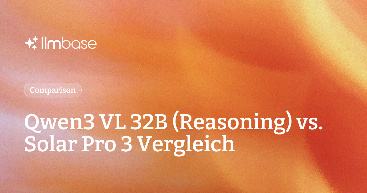 Qwen3 VL 32B (Reasoning) vs. Solar Pro 3 Vergleich | LLMBase