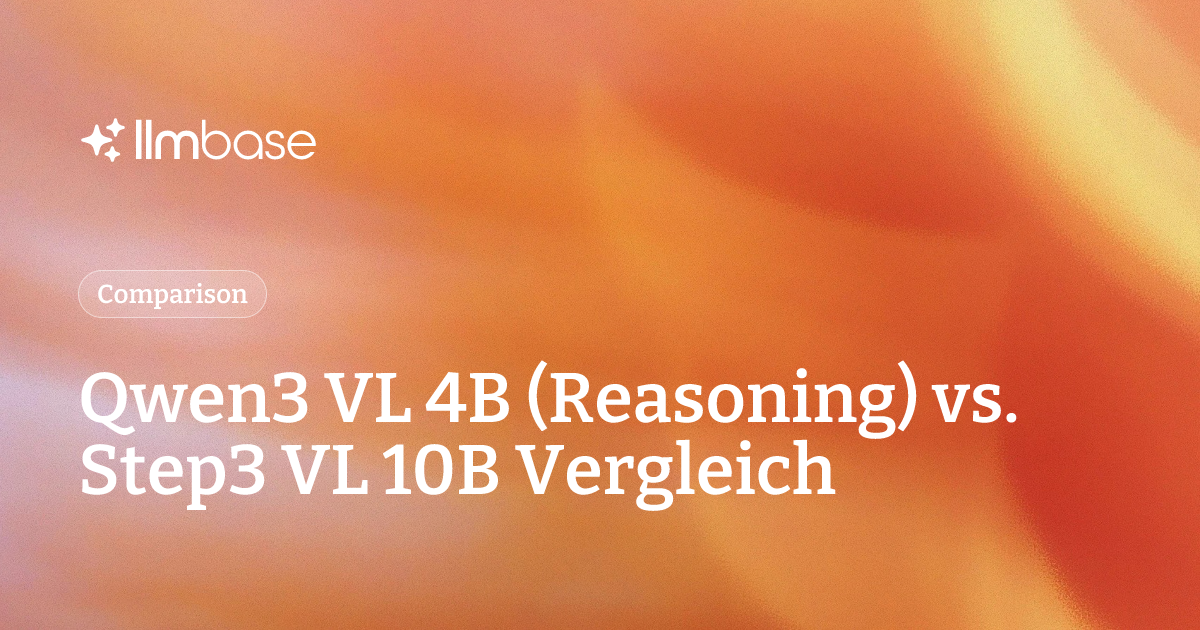 Qwen3 VL 4B (Reasoning) vs. Step3 VL 10B Vergleich | LLMBase
