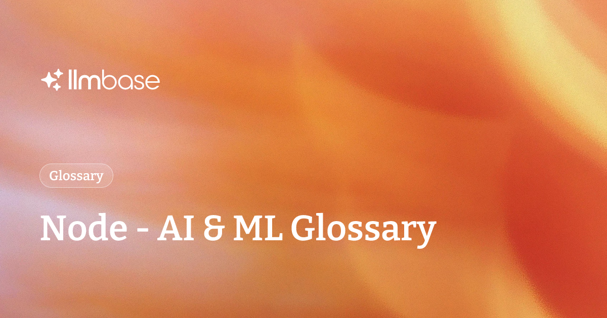 Node - AI & ML Glossary