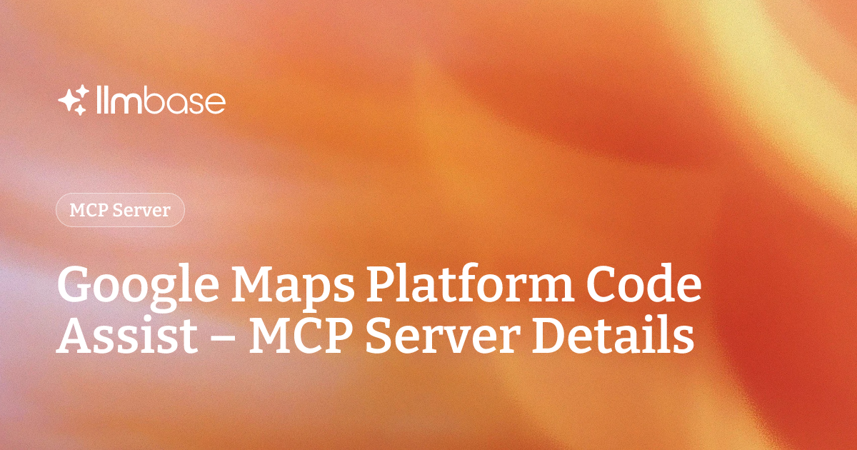 Google Maps Platform Code Assist – MCP Server Details