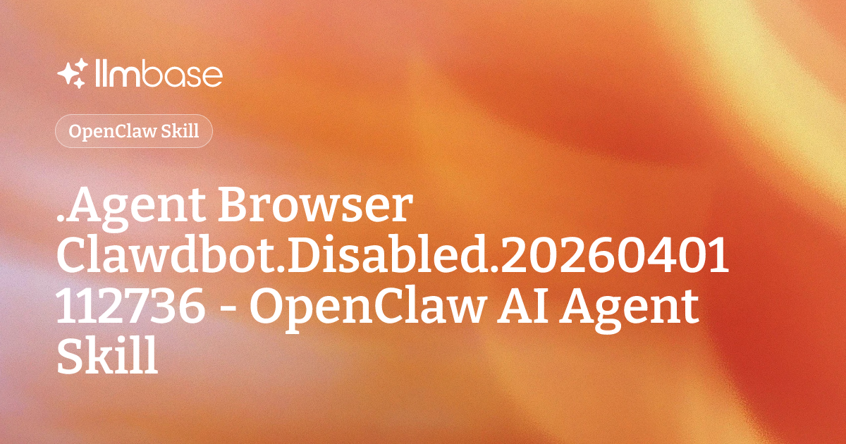 .Agent Browser Clawdbot.Disabled.20260401 112736 - OpenClaw AI Agent ...