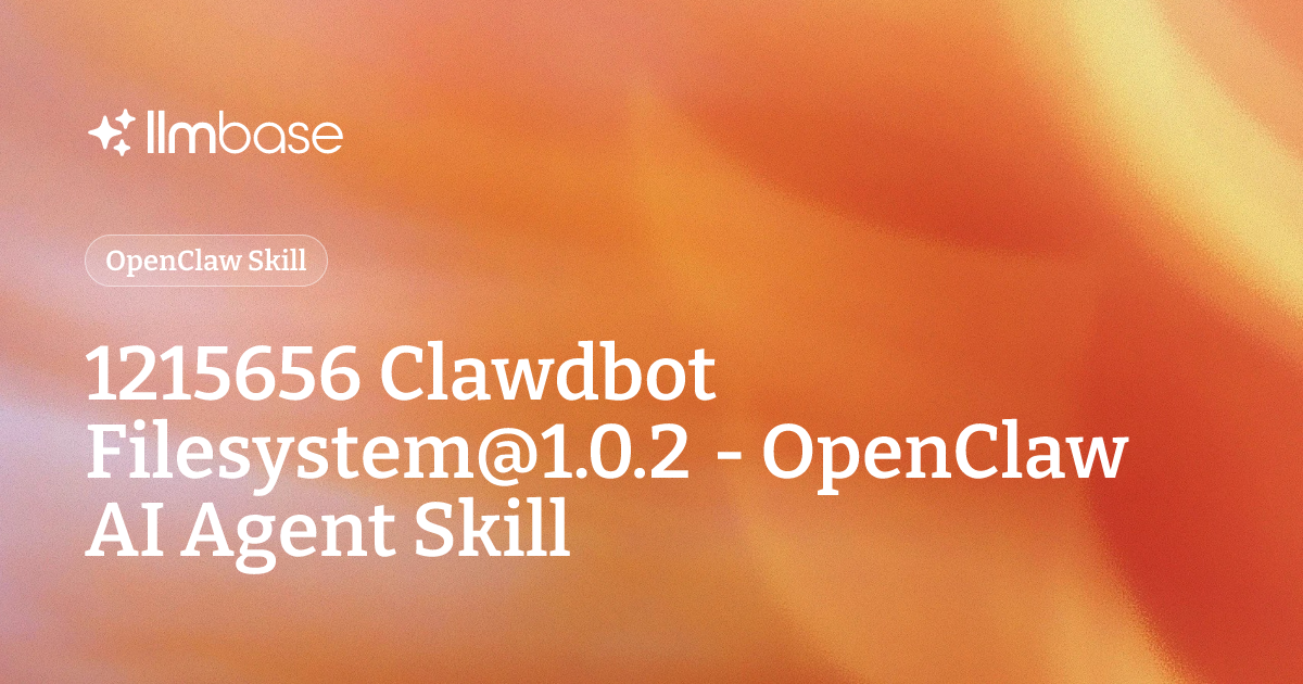 1215656 Clawdbot Filesystem@1.0.2 - OpenClaw AI Agent Skill | LLMBase