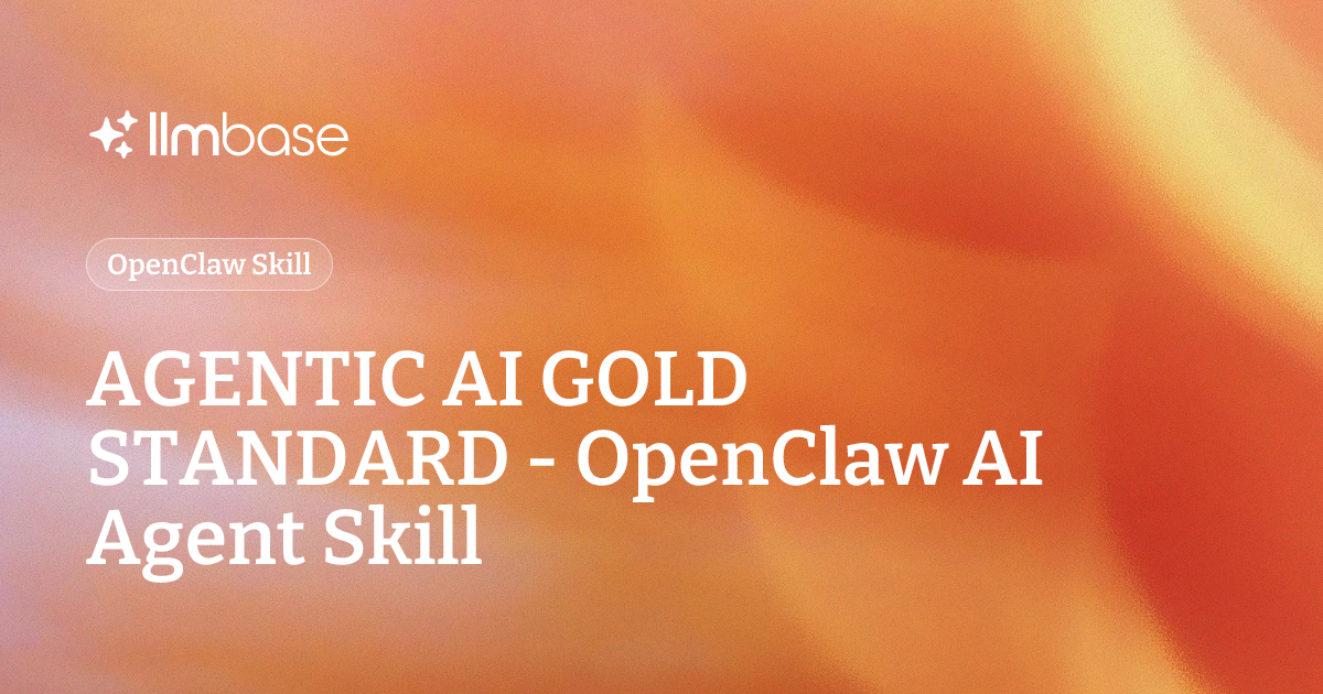 AGENTIC AI GOLD STANDARD - OpenClaw AI Agent Skill | LLMBase