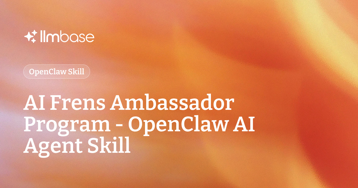 AI Frens Ambassador Program - OpenClaw AI Agent Skill | LLMBase