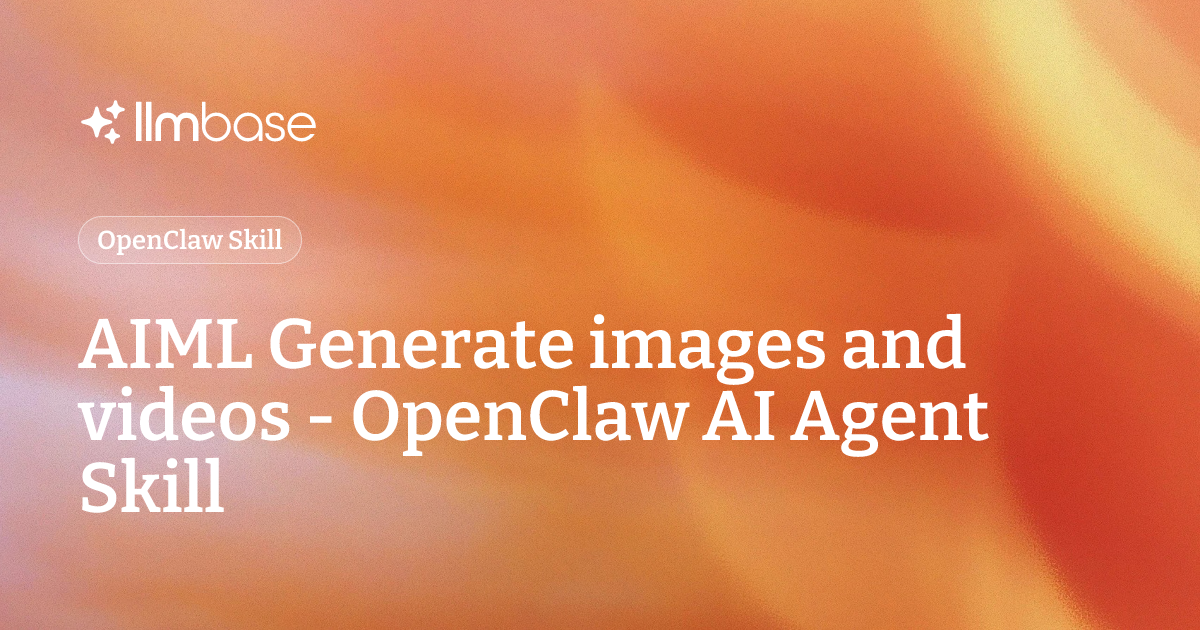 AIML Generate images and videos - OpenClaw AI Agent Skill | LLMBase