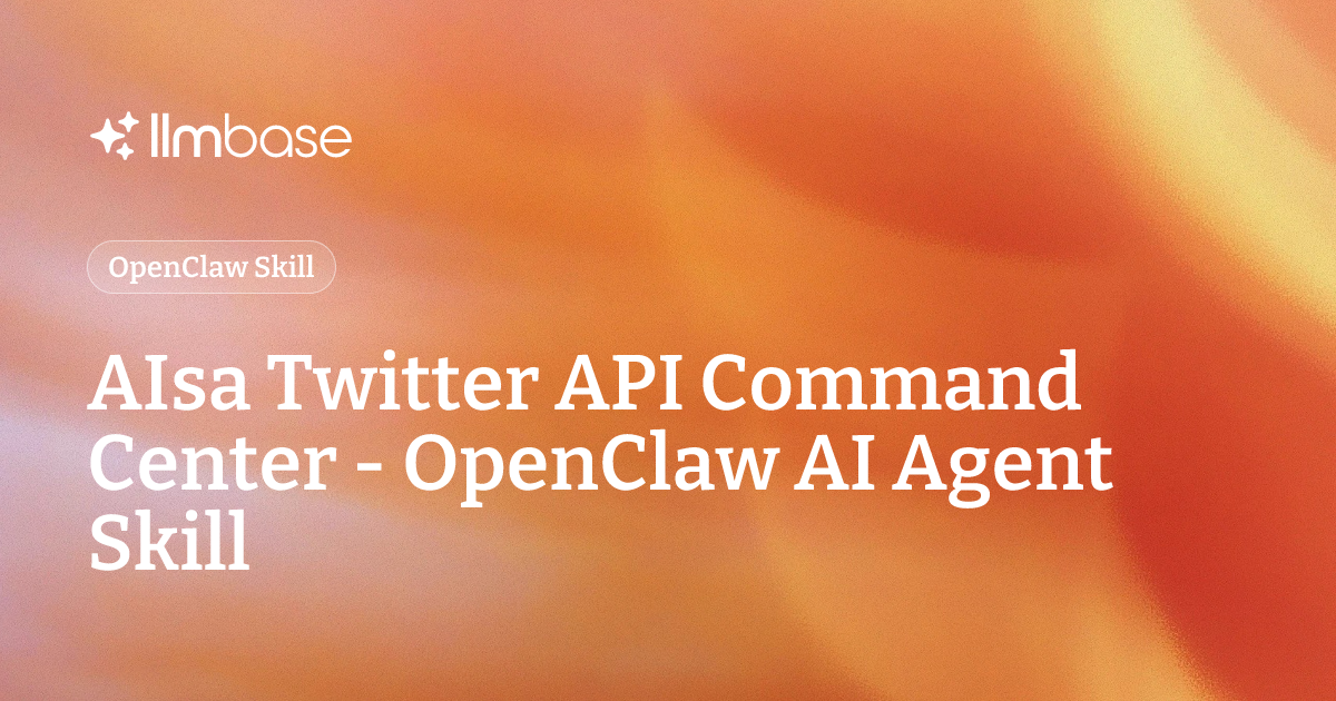 AIsa Twitter API Command Center - OpenClaw AI Agent Skill | LLMBase