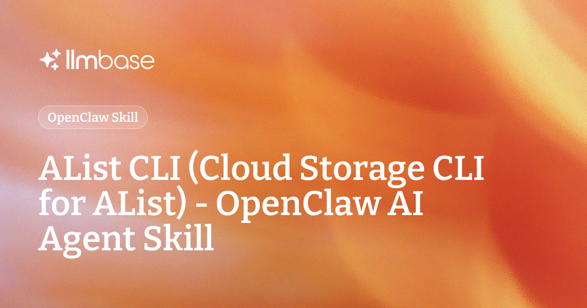 AList CLI (Cloud Storage CLI for AList) - OpenClaw AI Agent Skill | LLMBase
