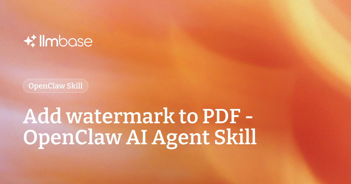 Add watermark to PDF - OpenClaw AI Agent Skill | LLMBase