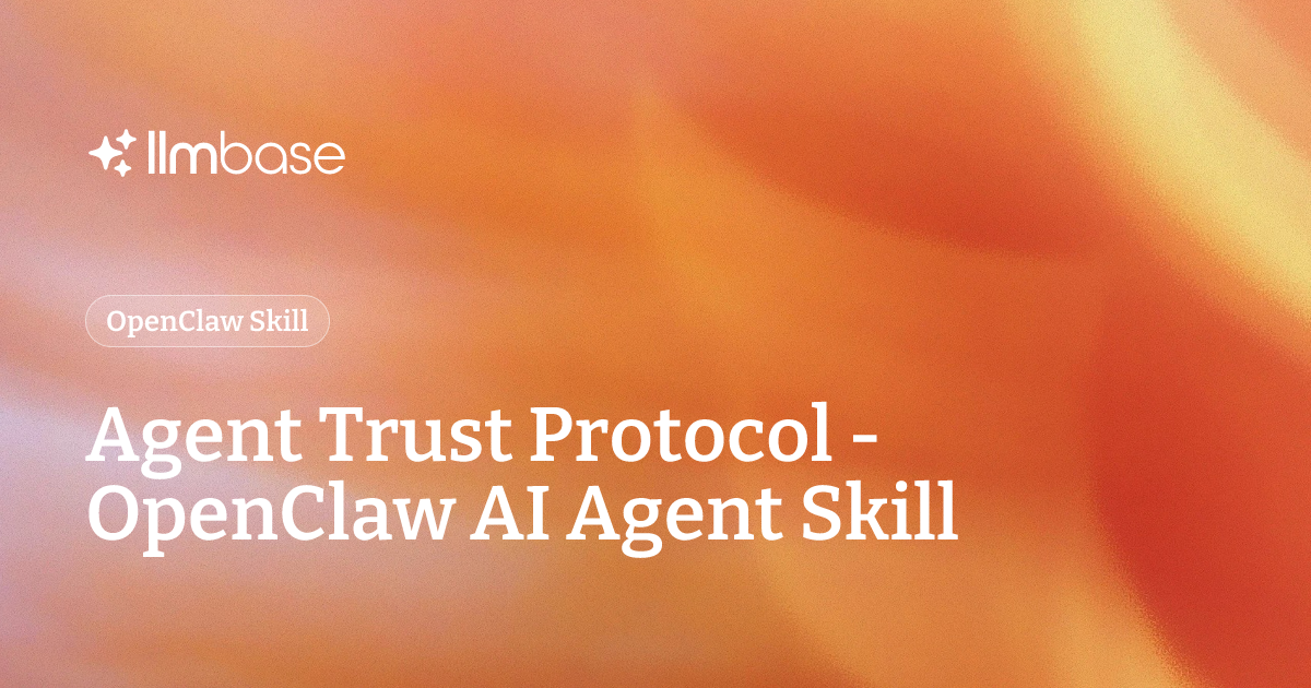 Agent Trust Protocol - OpenClaw AI Agent Skill | LLMBase