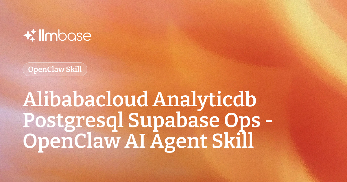 Alibabacloud Analyticdb Postgresql Supabase Ops - OpenClaw AI Agent ...