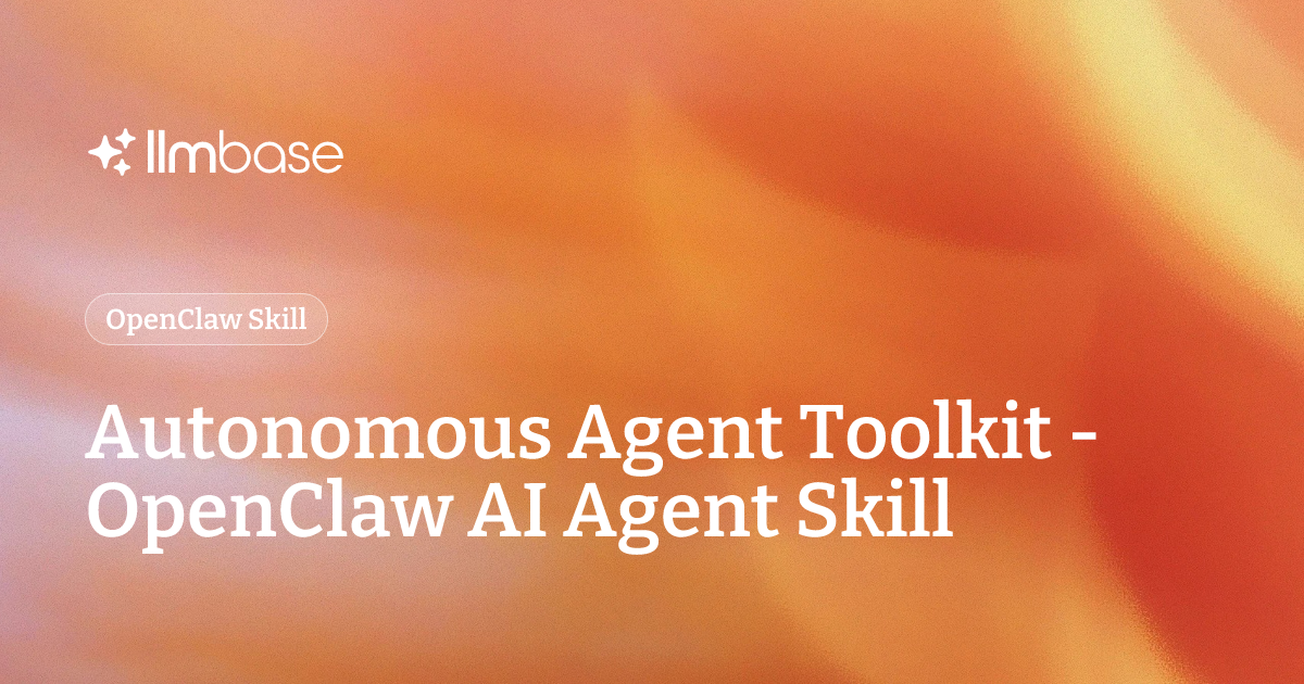 Autonomous Agent Toolkit - OpenClaw AI Agent Skill | LLMBase