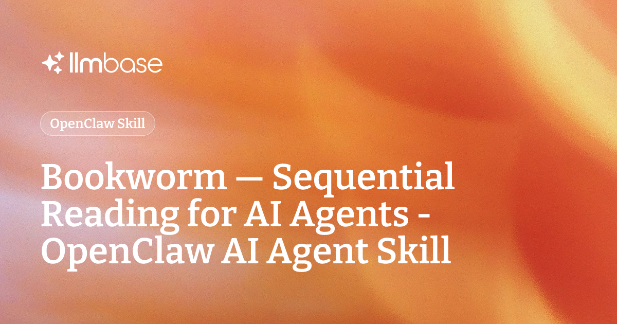 Bookworm — Sequential Reading for AI Agents - OpenClaw AI Agent Skill ...