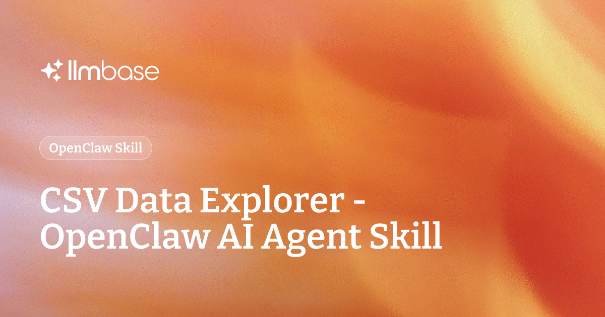 CSV Data Explorer - OpenClaw AI Agent Skill | LLMBase