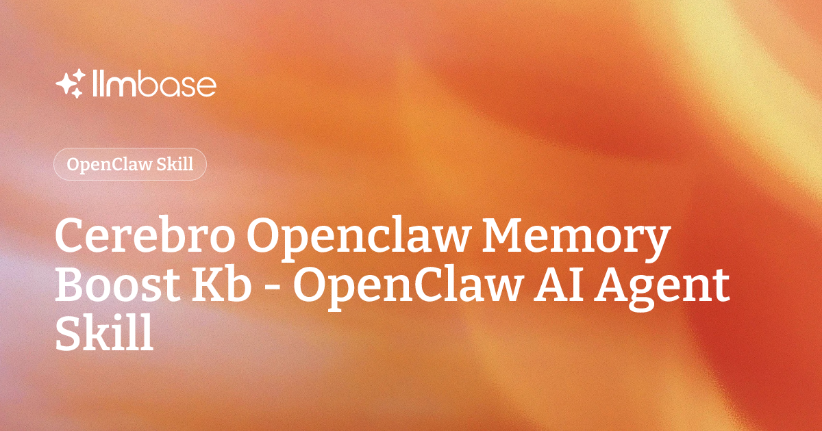 Cerebro Openclaw Memory Boost Kb - OpenClaw AI Agent Skill | LLMBase