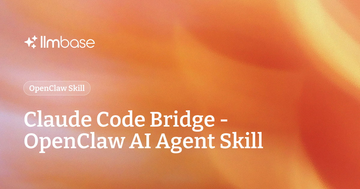 Claude Code Bridge - OpenClaw AI Agent Skill | LLMBase