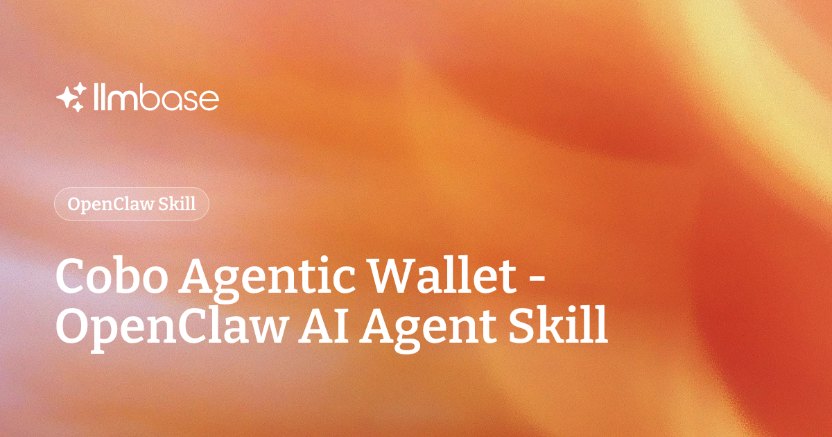 Cobo Agentic Wallet - OpenClaw AI Agent Skill | LLMBase