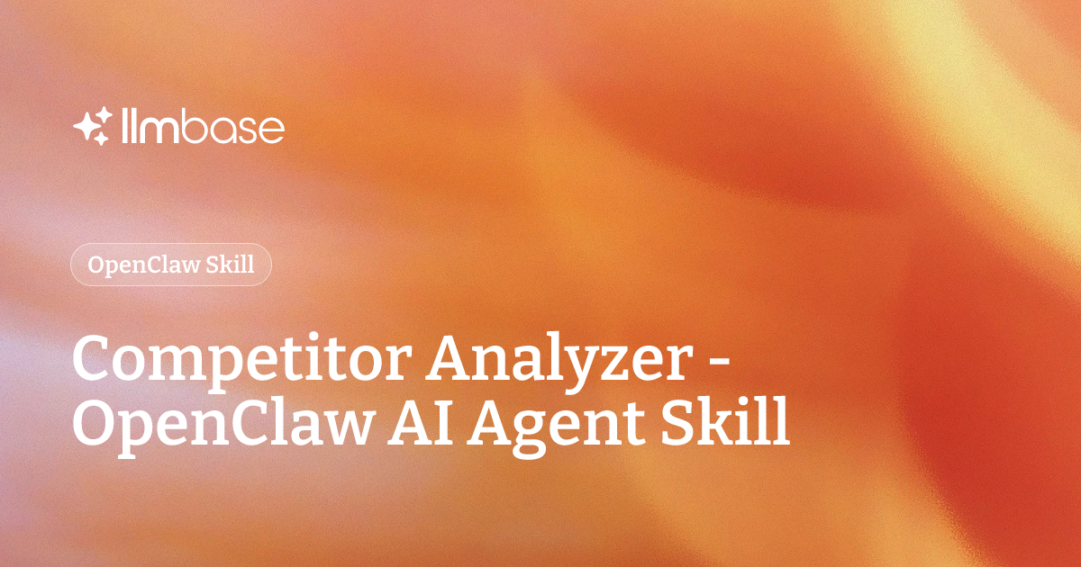 Competitor Analyzer - OpenClaw AI Agent Skill | LLMBase