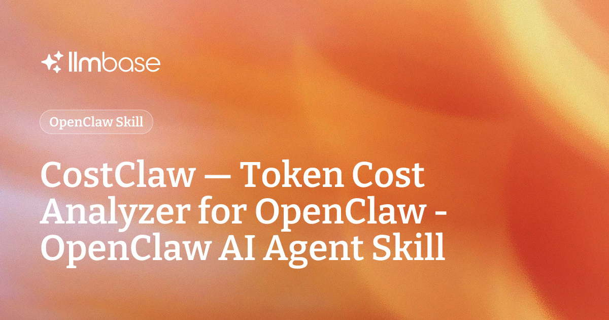 CostClaw — Token Cost Analyzer for OpenClaw - OpenClaw AI Agent Skill ...