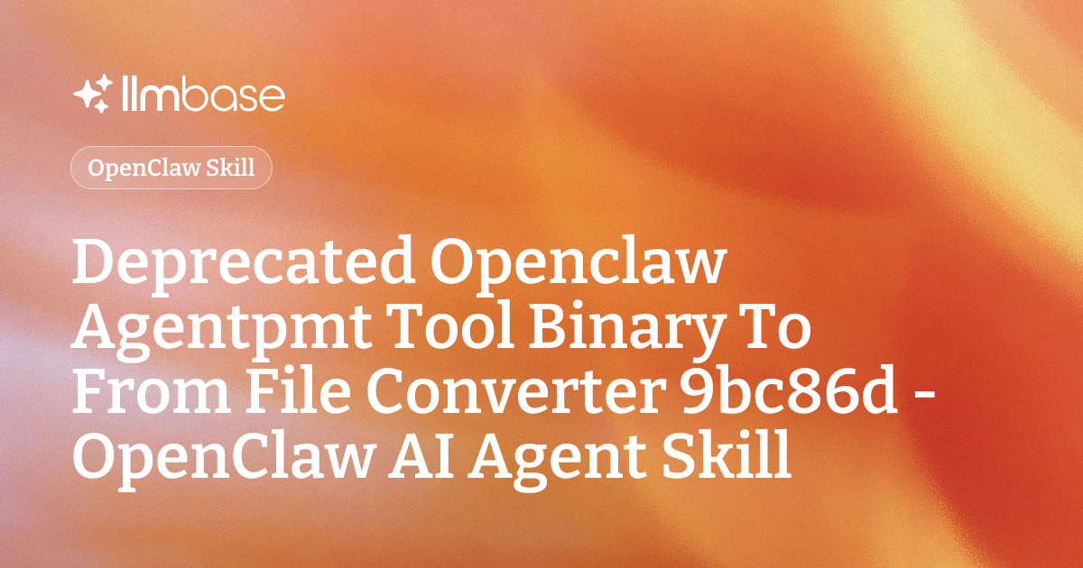 Deprecated Openclaw Agentpmt Tool Binary To From File Converter 9bc86d ...