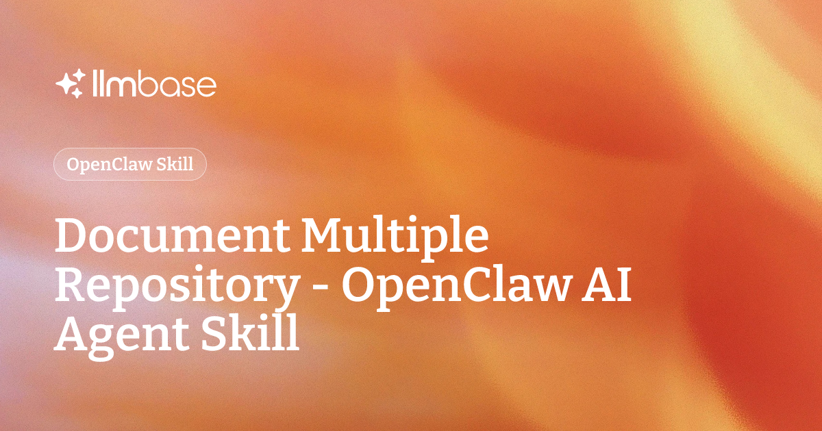 Document Multiple Repository - OpenClaw AI Agent Skill | LLMBase