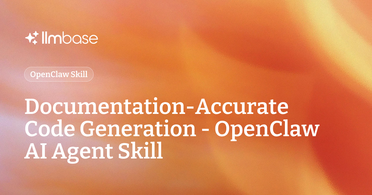Documentation-Accurate Code Generation - OpenClaw AI Agent Skill | LLMBase