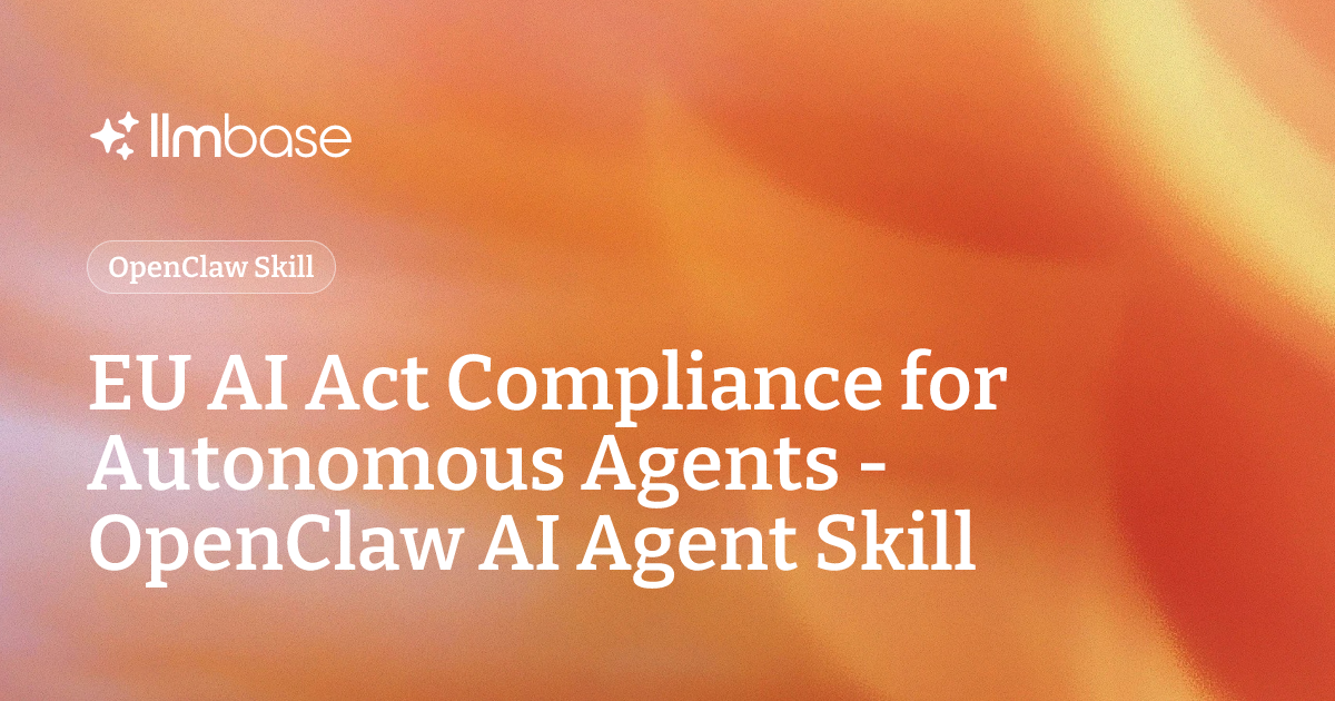 EU AI Act Compliance for Autonomous Agents - OpenClaw AI Agent Skill ...