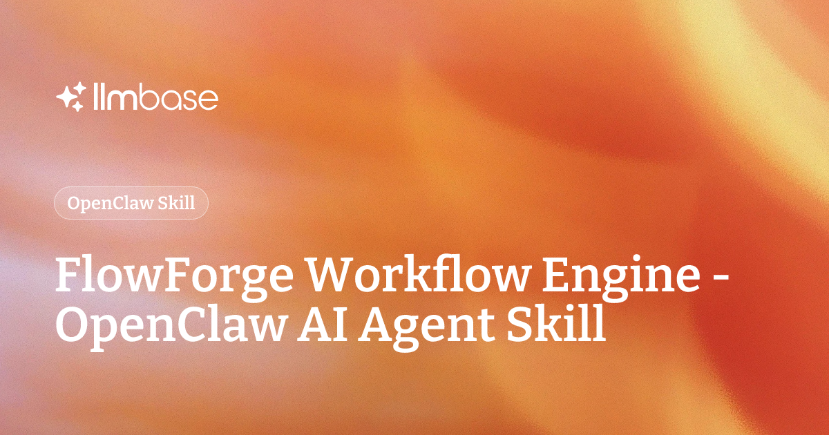 FlowForge Workflow Engine - OpenClaw AI Agent Skill | LLMBase
