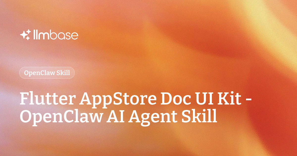 Flutter AppStore Doc UI Kit - OpenClaw AI Agent Skill | LLMBase