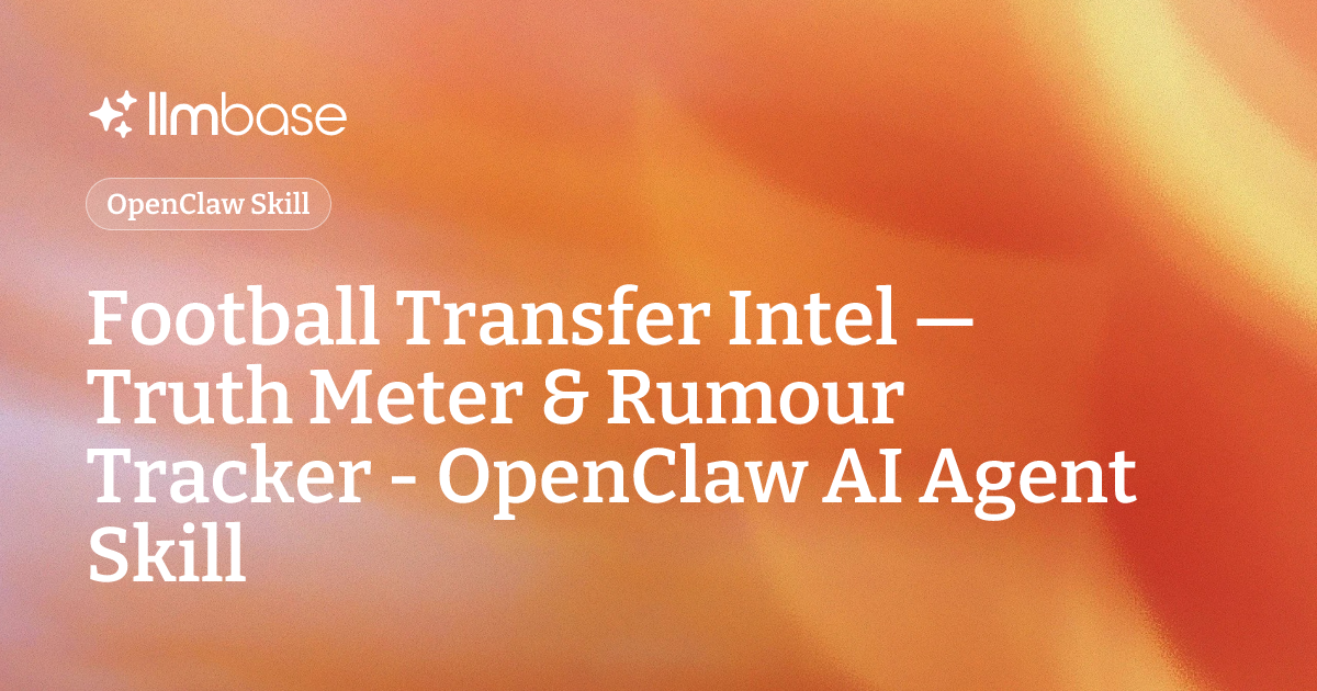 Football Transfer Intel — Truth Meter & Rumour Tracker - OpenClaw AI ...