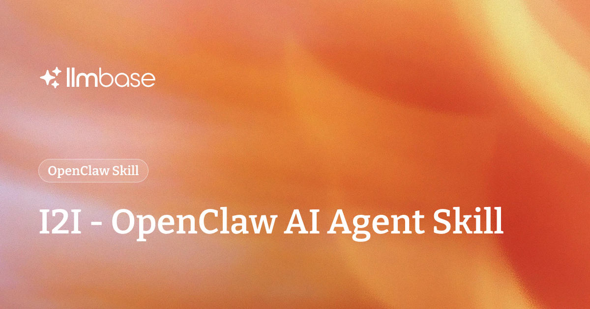 I2I - OpenClaw AI Agent Skill | LLMBase