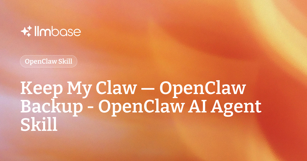 Keep My Claw — OpenClaw Backup - OpenClaw AI Agent Skill | LLMBase