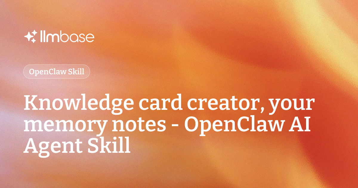 Knowledge card creator, your memory notes - OpenClaw AI Agent Skill ...
