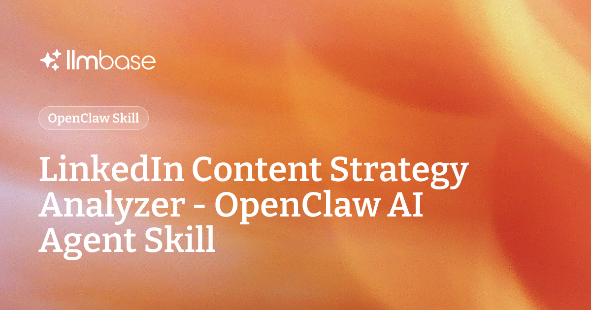 LinkedIn Content Strategy Analyzer - OpenClaw AI Agent Skill | LLMBase