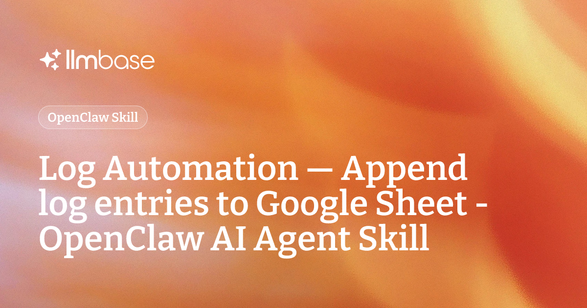 Log Automation — Append log entries to Google Sheet - OpenClaw AI Agent ...