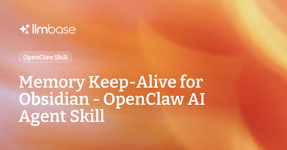 Memory Keep-Alive for Obsidian - OpenClaw AI Agent Skill | LLMBase