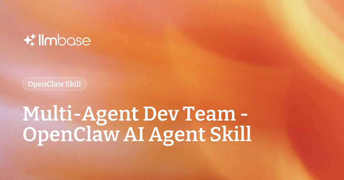 Multi-Agent Dev Team - OpenClaw AI Agent Skill | LLMBase