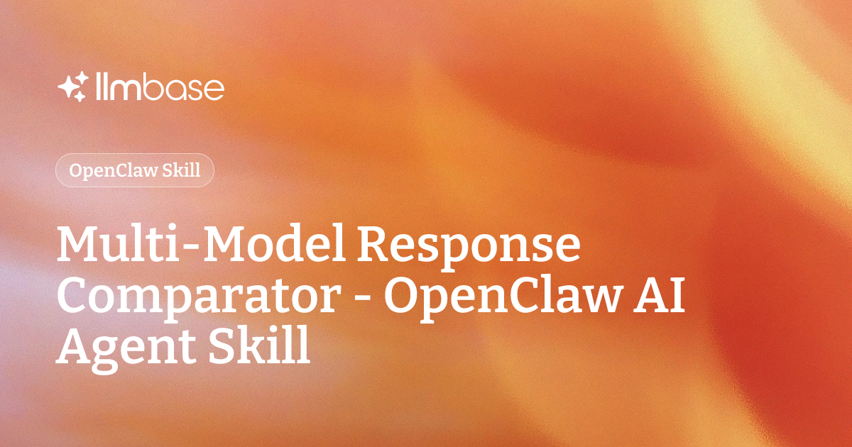 Multi-Model Response Comparator - OpenClaw AI Agent Skill | LLMBase