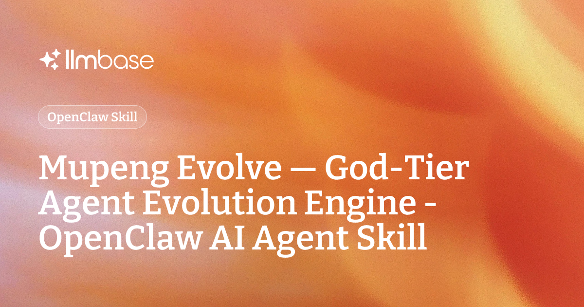 Mupeng Evolve — God-Tier Agent Evolution Engine - OpenClaw AI Agent ...