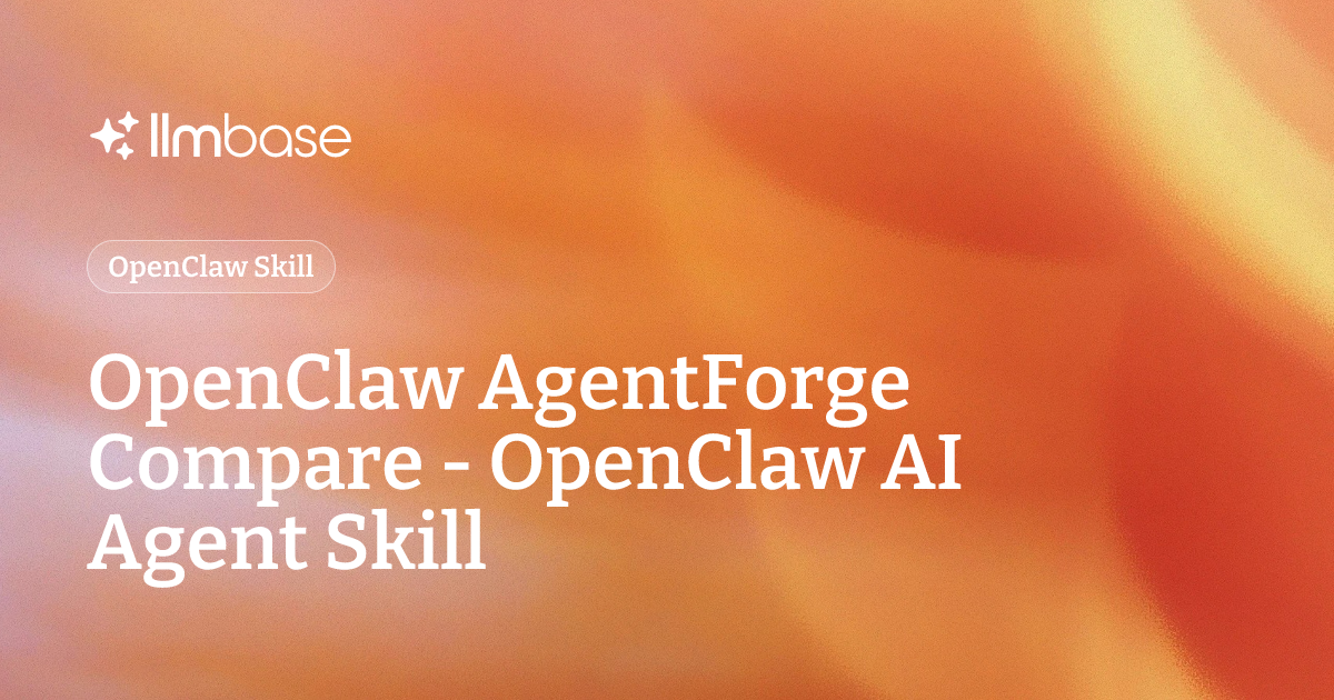OpenClaw AgentForge Compare - OpenClaw AI Agent Skill | LLMBase