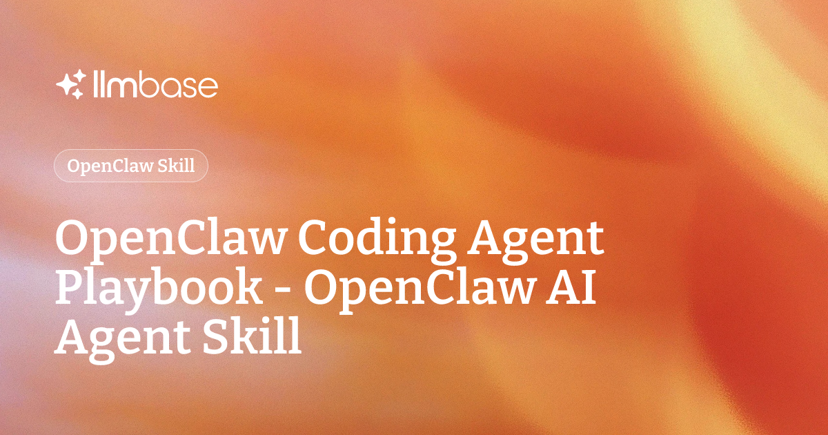 OpenClaw Coding Agent Playbook - OpenClaw AI Agent Skill | LLMBase