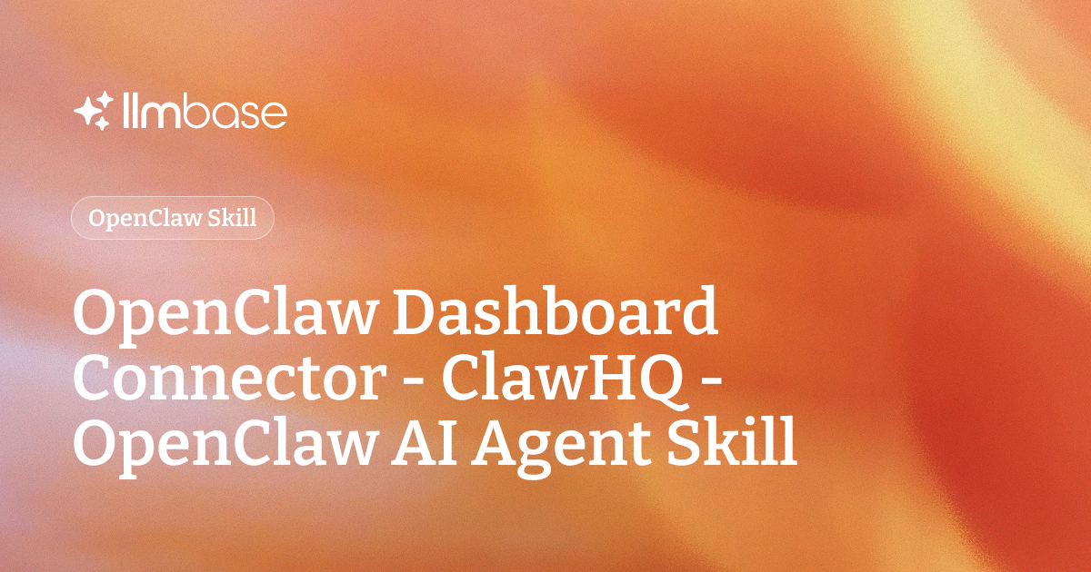 OpenClaw Dashboard Connector - ClawHQ - OpenClaw AI Agent Skill | LLMBase