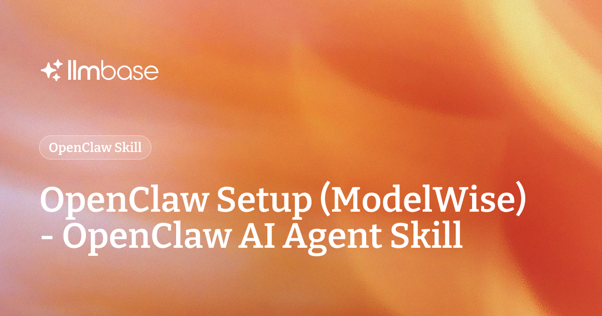 OpenClaw Setup (ModelWise) - OpenClaw AI Agent Skill | LLMBase